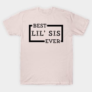 Best Lil' Sis Ever T-Shirt